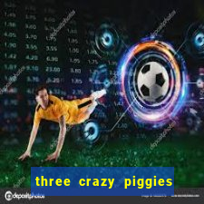 three crazy piggies onde jogar